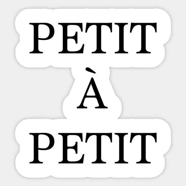 Petit à petit - french quote Sticker by peggieprints